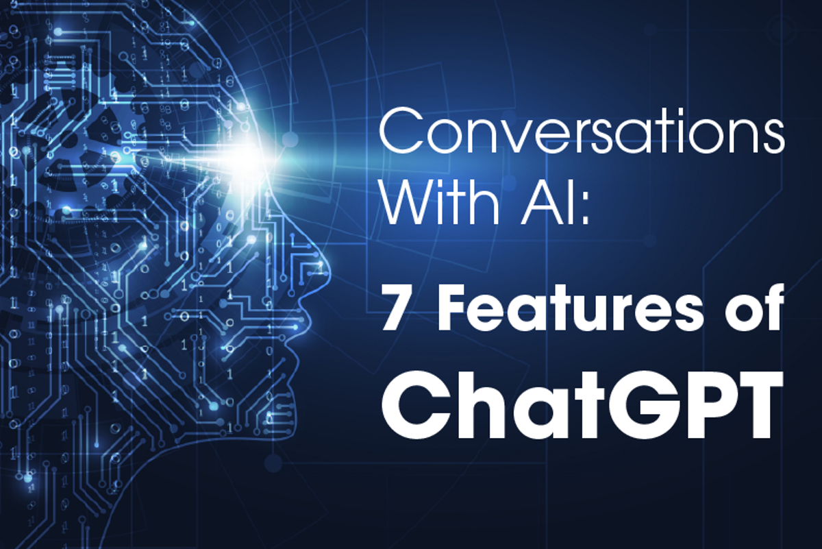 Conversations With AI: 7 Features of ChatGPT